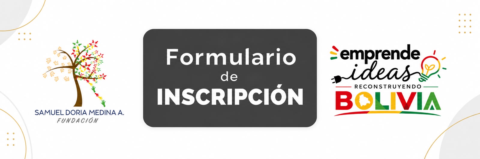 Formulario de Inscripción — Fundación Samuel Doria Medina A. — Emprende Ideas: Reconstruyendo Bolivia